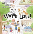 We're Lost! : Ooli & Tooli When Life Is Unrooly - Book