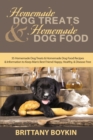 Homemade Dog Treats and Homemade Dog Food : 35 Homemade Dog Treats and Homemade Dog Food Recipes and Information to Keep Man's Best Friend Happy, Healthy, and Disease Free - Book
