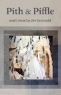 Pith & Piffle : Overt Verse by Jim Gronvold - Book