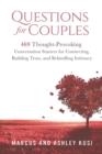 Questions for Couples : 469 Thought-Provoking Conversation Starters for Connecting, Building Trust, and Rekindling Intimacy - Book
