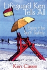 Lifeguard Ken Tells All : Enjoy the Surf. Safely. - Book