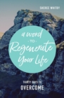 A Word to Regenerate Your Life : 30 Days to Overcome - Book