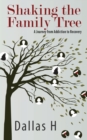Shaking the Family Tree : A Journey from Addiction to Recovery - Book