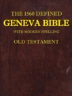 the 1560 Defined Geneva Bible : With Modern Spelling, Old Testament - Book