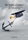The Profits of Failure : For-Profit Colleges and the Closing of the Conservative Mind - Book