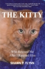 The Kitty : Who Rescued Me After I Rescued Him - Book