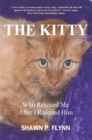 The Kitty : Who Rescued Me After I Rescued Him - eBook