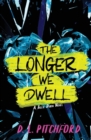 The Longer We Dwell : A College Coming-of-Age Story - Book
