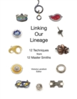 Linking Our Lineage : 12 Techniques from 12 Master Smiths, Volume 1 - Book