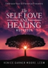 The Self Love and Healing Workbook - Book