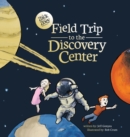 Field Trip to the Discovery Center - Book