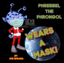Phrebbel The Phrongol Wears A Mask - Book