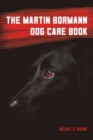 The Martin Bormann Dog Care Book - Book