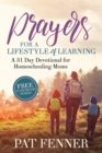 Prayers for a Lifestyle of Learning : A 31-Day Devotional for Homeschool Moms - Book