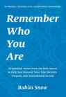 Remember Who You Are : 28 Spiritual Verses from the Holy Quran to Help You Discover Your True Identity, Purpose, and Nourishment in God (for Muslims, Christians, Jews, and all seekers of knowledge) - Book