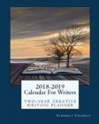 2018-2019 Calendar for Writers : Two-Year Creative Writing Planner - Book