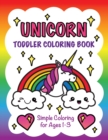 Unicorn Toddler Coloring Book : Simple Coloring for Ages 1-3 - Book