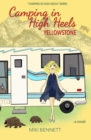 Camping in High Heels : Yellowstone - Book