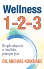 Wellness 1 2 3 : Simple Steps to a Healthier, Younger You - Book