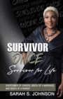 Survivor Once Survivor for Life : Overcomer of Cancer, Death of a Marriage and Death of a Parent - Book