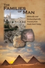 The Families of Man : Biblically and Archaeologically Traced, from Noah Until Today. - Book