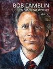 Bob Camblin N Compleat Workes : Ruminations About Life in The Late 20th Century VOL V - Book