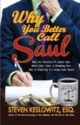 Why You Better Call Saul : What Our Favorite TV Lawyer Says About Life, Love, and Scheming Your Way to Acquittal and a Large Cash Payout - Book