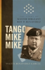 Tango Mike Mike : The Story of Master Sergeant Roy P. Benavidez - eBook