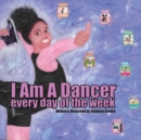 I Am A Dancer Every Day of the Week - Book