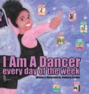 I Am A Dancer Every Day of the Week - Book