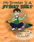 My Brother Is a Stinky Brat : A Story by Elana B. - Book