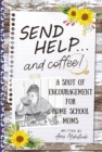 Send Help . . . and Coffee! : A Shot of Encouragement for Homeschool Moms - eBook