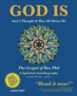 God Is : And I Thought It Was All about Me - The Gospel of Rev. Phil - Book