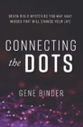 Connecting the Dots : SEVEN BIBLE MYSTERIES YOU MAY HAVE MISSED THAT WILL CHANGE YOUR LIFE - Book