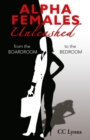Alpha Females Unleashed : From the Boardroom to the Bedroom - Book