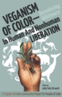 Veganism of Color : Decentering Whiteness in Human and Nonhuman Liberation - Book