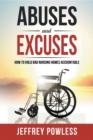 Abuses and Excuses : How To Hold Bad Nursing Homes Accountable - eBook