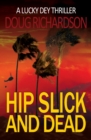 Hip Slick and Dead : A Lucky Dey Thriller - Book