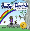 Sara Fay and the Elementals : Book 1: Forces Unite - Book