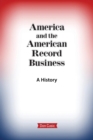 America and the American Record Business : A History - Book