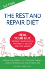 The Rest and Repair Diet : Heal Your Gut, Improve Your Physical and Mental Health, and Lose Weight - Book