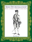 Irish Swordsmanship : Fencing and Dueling in Eighteenth Century Ireland - Book