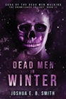 Saga of the Dead Men Walking - Dead Men in Winter : The Snowflakes Trilogy: Book II - Book