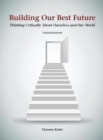 Building Our Best Future : Thinking Critically about Ourselves and Our World - Book