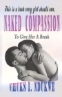 Naked Compassion : To Give Her a Break - Book