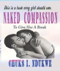 NAKED COMPASSION : TO GIVE HER A BREAK - eBook