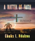A MATTER OF FAITH : How Faith Saved Me From Homelessness - eBook