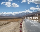 The Great Ride of China : A Visual Journey: Exploring China from the Back of a Motorcycle - Book