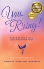 You. Rising! : Reclaim Your Life. Live Your Purpose. - eBook