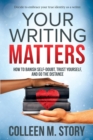 Your Writing Matters : How to Banish Self-Doubt, Trust Yourself, and Go the Distance: How to Banish Self-Doubt, Trust Yourself, and Go the Distance - Book